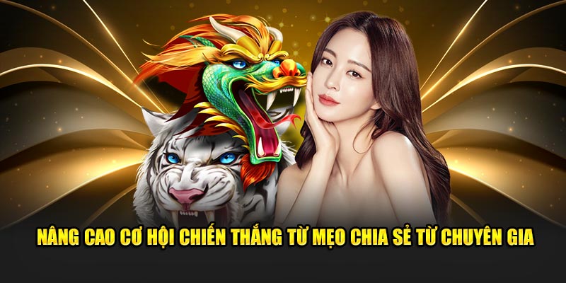 Nâng cao cơ hội chiến thắng từ mẹo chia sẻ từ chuyên gia