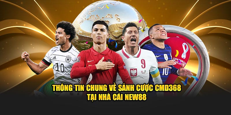 Thông tin chung về sảnh cược CMD368 tại nhà cái New88