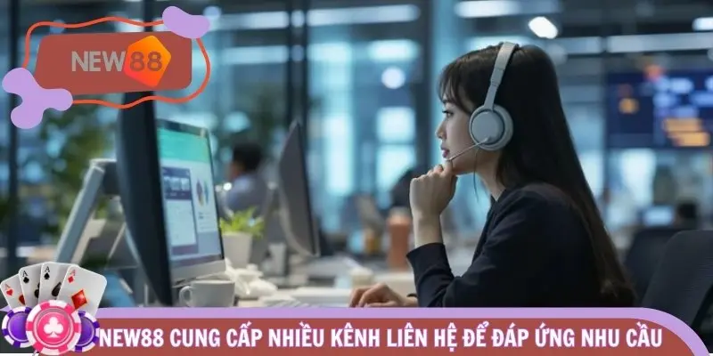 NEW88 cung cấp nhiều kênh liên hệ để đáp ứng nhu cầu